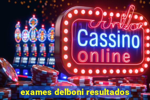 exames delboni resultados